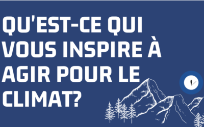 Qu’est-ce qui vous inspire à agir pour le climat?
